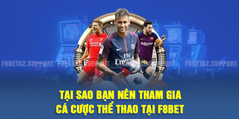 Tại sao bạn nên tham gia cá cược thể thao tại F8BET